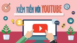 Cách kiếm tiền trên Youtube - Sáng tạo nội dung video