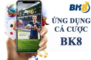 App cá cược bóng đá BK8 hấp dẫn