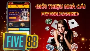 Five88 – Nhà cái casino cá cược đá gà online uy tín hàng đầu Châu Á