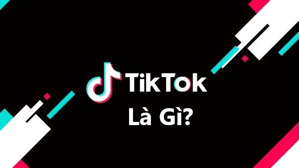 TikTok Là Gì?