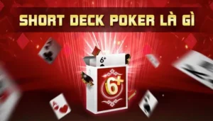 Short Deck Poker La Gi